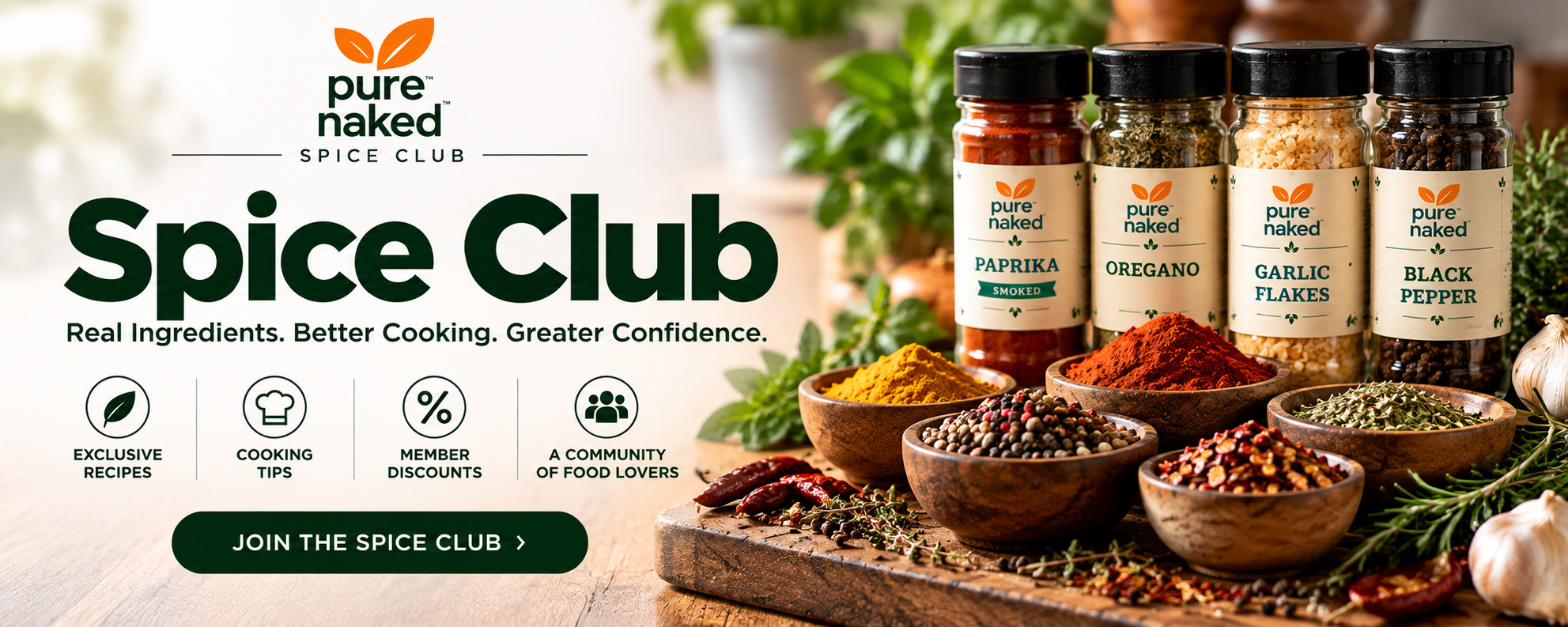 Join the Pure Naked Spice Club — real ingredients, better cooking, greater confidence